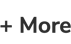 '+ More' text